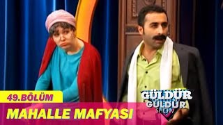 Güldür Güldür Show 49Bölüm  Mahalle Mafyası [upl. by Katsuyama]