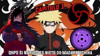 QHPS Si Naruto era Entrenado por su Abuelo Madara Uchiha yTenía una Línea de Sangre Capitulo 1 [upl. by Sordnaxela]