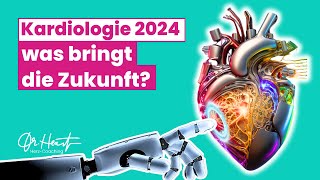 Revolution in der Kardiologie von morgen  Was erwartet uns 2024  Dr Heart [upl. by Seni]