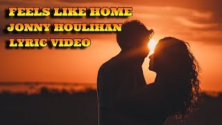 Feels Like Home  Jonny Houlihan  Lyrics Video [upl. by Dusza]