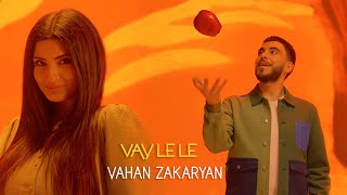 Vahan Zakaryan  Vay Le Le  Վայ Լե Լե [upl. by Vladamir]