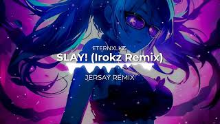 ETERNXLKZ Irokz  SLAY Jersey Remix [upl. by Delanty134]