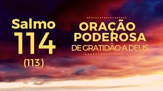 Salmo 114  Oração Poderosa de agradecimento a Deus [upl. by Eileen]