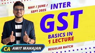 GST  Basics of GST in 1 Lecture  Regular Batch  May  June  Sept 2025 onwards  CA Amit Mahajan [upl. by Earej]