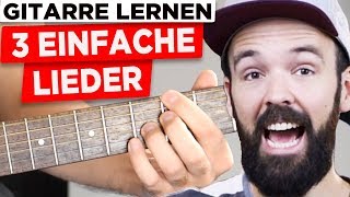 Gitarre lernen für Anfänger  3 coole Lieder  sehr einfach amp auf Deutsch [upl. by Tamarra]