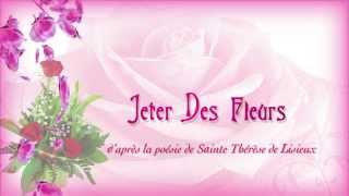 Sainte Therese Sa Poesie Jeter Les Fleurs [upl. by Ylen710]