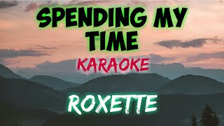 SPENDING MY TIME  ROXETTE KARAOKE VERSION [upl. by Mirisola]