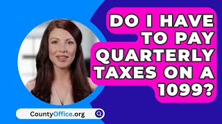 Do I Have to Pay Quarterly Taxes on a 1099  CountyOfficeorg [upl. by Lorne314]