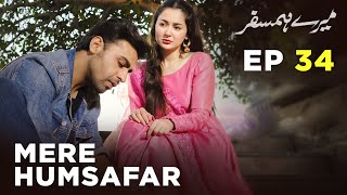 Mere HumSafar  EP 34  Farhan Saeed  Hania Amir  Pakistani Drama [upl. by Rosa899]