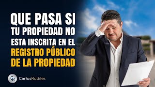 QUE PUEDE PASAR CON LAS PROPIEDADES NO INSCRITAS EN EL REGISTRO PÚBLICO [upl. by Ddart336]