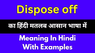 Dispose off meaning in HindiDispose off का अर्थ या मतलब क्या होता है [upl. by Anaeli]