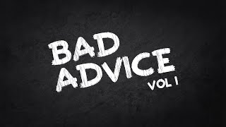 Bad Advice Volume 1  Part 5  If you cant beatem joinem [upl. by Ahsetal]