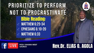 PRIORITIZE TO PERFORM NOT TO PROCRASTINATE SERMON BY Rev Dr Elias OtienoAgola [upl. by Latimore]