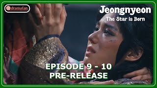 Jeongnyeon The Star is Born Episode 9  10 PreReleased amp Spoilers ENG SUB [upl. by Sillert147]