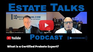 Estate Talks What is a Certified Probate Expert [upl. by Niu437]