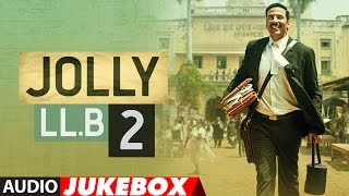 Jukebox Jolly LLB 2 Full Songs Audio Akshay Kumar Huma Qureshi  TSeries [upl. by Ninetta908]