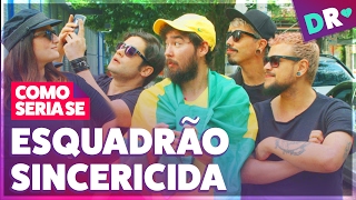 ESQUADRÃO SINCERICIDA DAS REDES SOCIAIS 💕 ft Diva Depressão 😂 COMO SERIA SE 👏 DRelacionamentos [upl. by Seni]