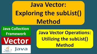 Java Vector Exploring the subList Method  Java Collection Framework [upl. by Anitnerolf]