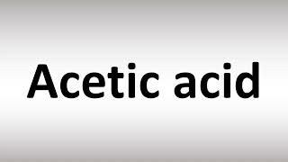 How to Pronounce Acetic acid [upl. by Notrem471]