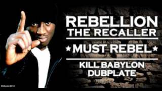 Rebellion the Recaller  Must Rebel  Kill Babylon Sound dubplate [upl. by Esereht]