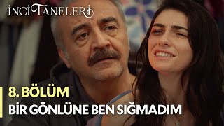 Bir Gönlüne Ben Sığmadım  İnci Taneleri 8 Bölüm [upl. by Ydnak565]