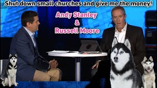 Shut down small churches and give the money to people like me Andy Stanley amp Russell Moore [upl. by Laerol]