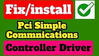 FixInstall quotPCI Simple Communications Controllerquot Driver window 788110vistaxp 3264 bit [upl. by Glynda]