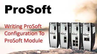 How To Write ProSoft Configuration To ProSoft Module [upl. by Carma]