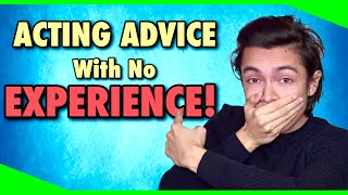 Acting Advice For Beginners With No EXPERIENCE  Acting Advice [upl. by Sorenson]