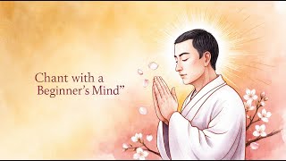 Chant with a Beginners Mind  Nichiren Buddhism [upl. by Kennard]