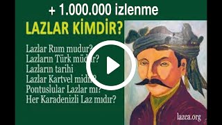 LAZLAR LAZLAR KİMLERDİR LAZLARIN KÖKENİ LAZLAR TARİHÇESİ LAZLAR NEREDE YAŞAR LAZLARIN DİNİ [upl. by Piper]