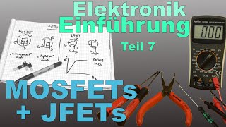 Elektronik Einführung 7 FETs MOSFET JFET [upl. by Howie286]