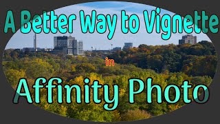 A Better Way to Vignette in Affinity Photo [upl. by Verity516]