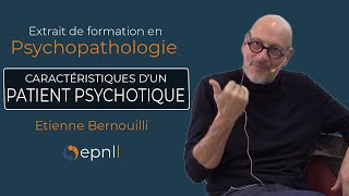 Caractéristiques dun patient psychotique  Formation psychopathologie  Étienne Bernoulli  epnll [upl. by Ahsya401]