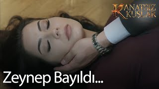 Zeynep Ahmeti karşısında görünce bayıldı  Kanatsız Kuşlar🕊🕊 Kanatsız Kuşlar🕊🕊 26 Bölüm [upl. by Bryan]