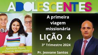 EBD Lição 4 Adolescentes  A primeira viagem missionária  EBD 3 Trimestre 2024 [upl. by Plumbo307]