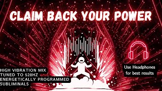 Claim Back Your Power Subliminal  Energetically Programmed tuned to 528Hz [upl. by Sidnarb675]