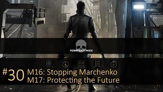 Deus Ex Mankind Divided Permadeath  30 M16 amp M17 Stopping Marchenko  Protecting the Future [upl. by Barbette]