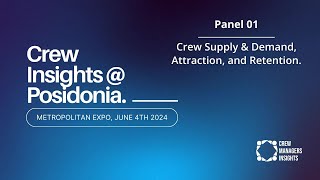 Crew Insights  Posidonia 2024  Panel 01 Crew Supply amp Demand Attraction and Retention [upl. by Lundt]