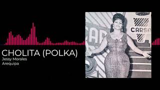 🔶 CHOLITA POLKA █ JESSY MORALES AREQUIPA 70s  80s [upl. by Timofei]