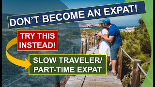 Slow Travel May Be Better Than Being Expats [upl. by Beret331]