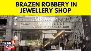 Delhi Jewellery Shop Robbery  Rupees 20 Crore Stolen From a Jewellery Shop In New Delhi  N18 [upl. by Dnaltiac]