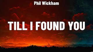 Phil Wickham  Till I Found You Lyrics Chris Tomlin Casting Crowns Hillsong Worship [upl. by Carmon]