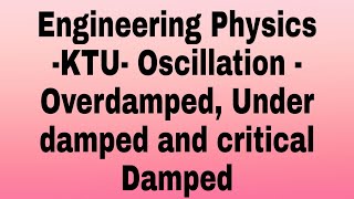 Over dampedcritically Damped under Damped for Damped harmonic motion Engineering physics ktu sylla [upl. by Brozak]