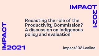 impact2021 webinar Productivity Commission A discussion on Indigenous policy and evaluation [upl. by Ermentrude]