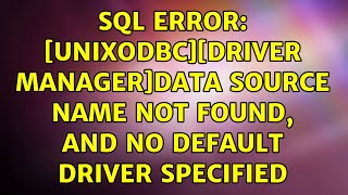 SQL error unixODBCDriver ManagerData source name not found and no default driver specified [upl. by Aihseyk]