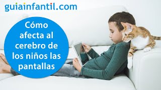 Así afecta al cerebro del niño pasar mucho tiempo con las pantallas  Móvil tableta pc televisión [upl. by Inoj]