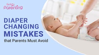 7 Common Diaper Changing Mistakes You Should Remember [upl. by Auliffe343]