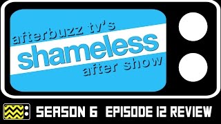 Shameless Season 6 Episode 12 Review amp AfterShow  AfterBuzz TV [upl. by Eizle]