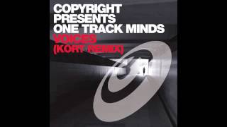 Copyright presents One Track Minds Voices KORT Remix [upl. by Azal]